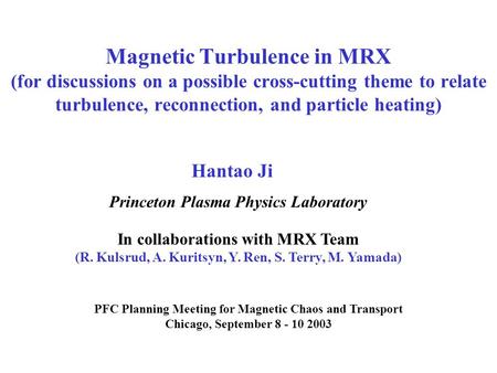 Magnetic Turbulence in MRX (for discussions on a possible cross-cutting theme to relate turbulence, reconnection, and particle heating) PFC Planning Meeting.