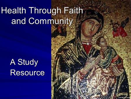 Health Through Faith and Community A Study Resource © 1998 Ed Canda.