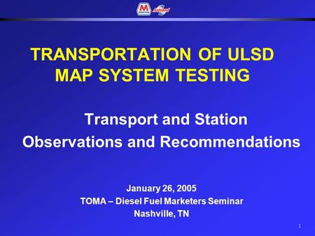 1 Transport and Station Observations and Recommendations January 26, 2005 TOMA – Diesel Fuel Marketers Seminar Nashville, TN TRANSPORTATION OF ULSD MAP.