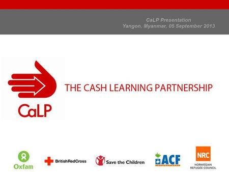 CaLP Presentation Yangon, Myanmar, 05 September 2013.