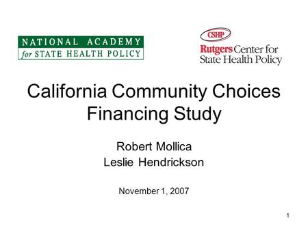 1 California Community Choices Financing Study Robert Mollica Leslie Hendrickson November 1, 2007.