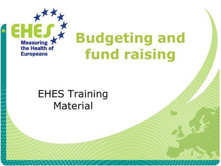 Budgeting and fund raising EHES Training Material.