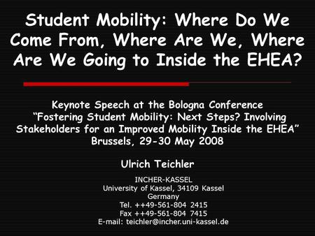 Student Mobility: Where Do We Come From, Where Are We, Where Are We Going to Inside the EHEA? Keynote Speech at the Bologna Conference Fostering Student.