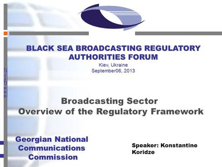 Www.gncc.ge Georgian National Communications Commission Georgian National CommunicationsCommission Broadcasting Sector Overview of the Regulatory Framework.