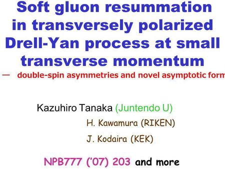 Soft gluon resummation in transversely polarized Drell-Yan process at small transverse momentum NPB777 (07) 203 and more double-spin asymmetries and novel.