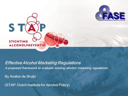 Effective Alcohol Marketing Regulations A proposed framework to evaluate existing alcohol marketing regulations By Avalon de Bruijn (STAP: Dutch Institute.