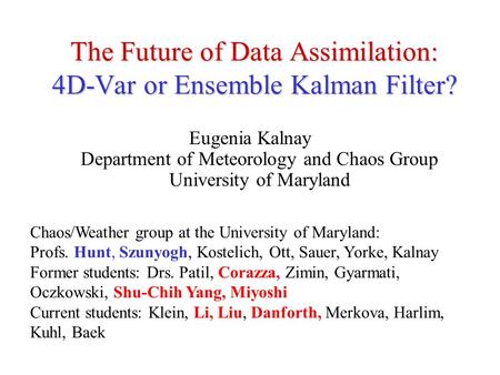 The Future of Data Assimilation: 4D-Var or Ensemble Kalman Filter?