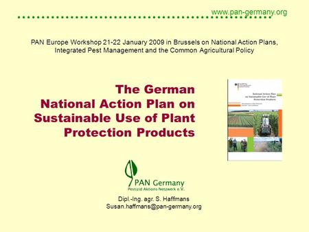 ..................................................... www.pan-germany.org The German National Action Plan on Sustainable Use of Plant Protection Products.