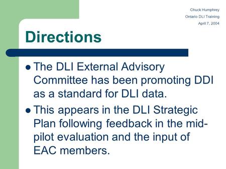 Directions The DLI External Advisory Committee has been promoting DDI as a standard for DLI data. This appears in the DLI Strategic Plan following feedback.