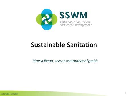 Sustainable Sanitation 1 Marco Bruni, seecon international gmbh.