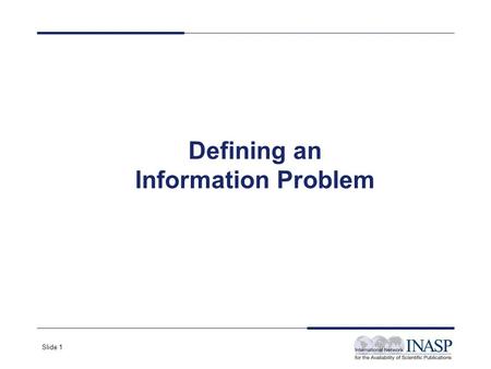 Slide 1 Defining an Information Problem. Slide 2 An information problem An MP comes to the library with a problem… Analysis of the domestic solid waste.