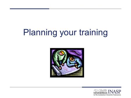 Planning your training. Objectives Pull together the different strands running through this workshop Link this workshop with workshops 1 and 3 Plan for.