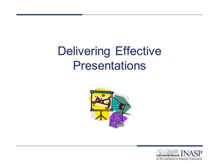 Delivering Effective Presentations. The audience Talking to small groups Presenting to larger groups Do you know the audience members? Appropriate language.
