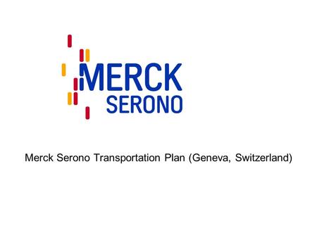 Merck Serono Transportation Plan (Geneva, Switzerland)