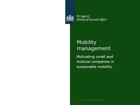 >> Focus on environment Mobility management Motivating small and midsize companies in sustainable mobility.