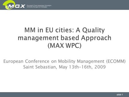 Slide 1 European Conference on Mobility Management (ECOMM) Saint Sebastian, May 13th-16th, 2009.