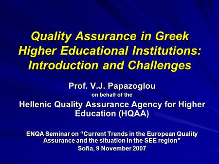 Prof. V.J. Papazoglou on behalf of the Hellenic Quality Assurance Agency for Higher Education (HQAA) ENQA Seminar on Current Trends in the European Quality.