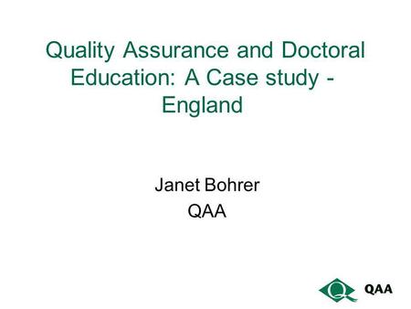 Quality Assurance and Doctoral Education: A Case study -England