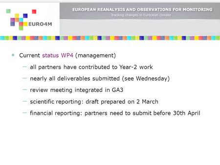 Current status WP4 (management) all partners have contributed to Year-2 work nearly all deliverables submitted (see Wednesday) review meeting integrated.
