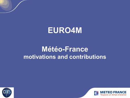 EURO4M Météo-France motivations and contributions.