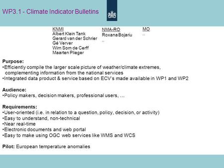 WP3.1 - Climate Indicator Bulletins Purpose: Efficiently compile the larger scale picture of weather/climate extremes, complementing information from the.