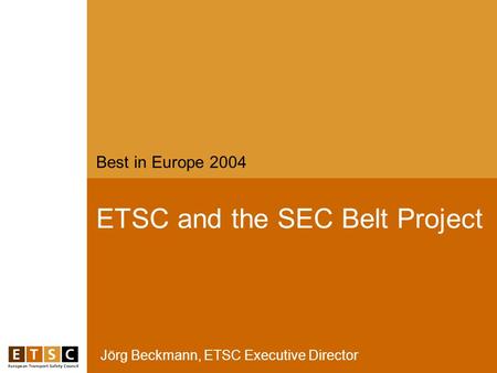 Jörg Beckmann, ETSC Executive Director ETSC and the SEC Belt Project Best in Europe 2004.
