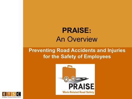 Preventing Road Accidents and Injuries for the Safety of Employees PRAISE : An Overview.
