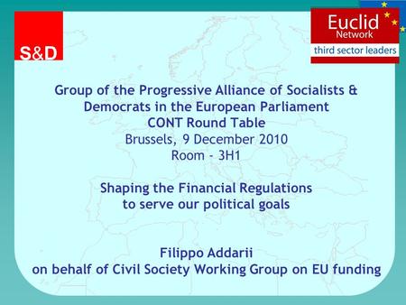 Group of the Progressive Alliance of Socialists & Democrats in the European Parliament CONT Round Table Brussels, 9 December 2010 Room - 3H1 Shaping the.