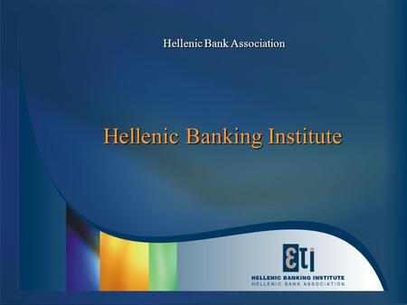 Hellenic Banking Institute Hellenic Bank Association.