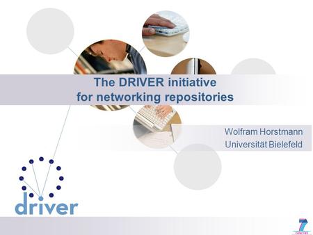 The DRIVER initiative for networking repositories Wolfram Horstmann Universität Bielefeld.