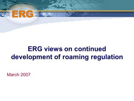 ©Ofcom ERG views on continued development of roaming regulation March 2007.