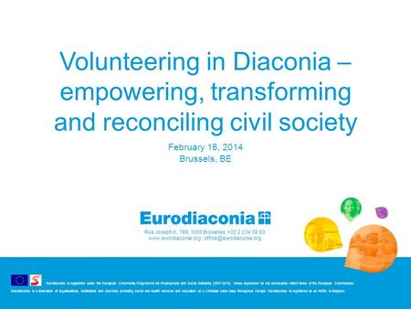 Rue Joseph II, 166, 1000 Bruxelles, +32 2 234 38 60  - Eurodiaconia is supported under the European Community.