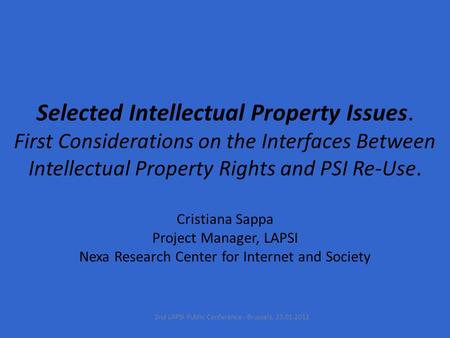 Selected Intellectual Property Issues. First Considerations on the Interfaces Between Intellectual Property Rights and PSI Re-Use. Cristiana Sappa Project.