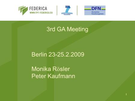 1 1 Berlin 23-25.2.2009 Monika R ö sler Peter Kaufmann 3rd GA Meeting.