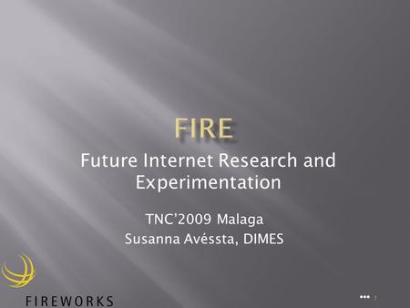 TNC2009 Malaga Susanna Avéssta, DIMES 1 Future Internet Research and Experimentation.