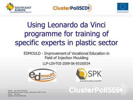 Using Leonardo da Vinci programme for training of specific experts in plastic sector EDMOULD - Improvement of Vocational Education in Field of Injection.