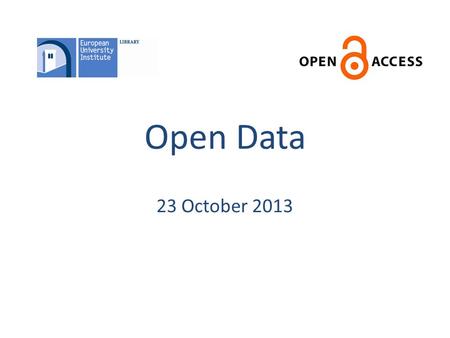 Open Data 23 October 2013. Support Badia Office: Library room 085 (entry level floor) Villa San Paolo: Mon., Wed., & Fri. afternoons Weekly Bulletin (Fridays)