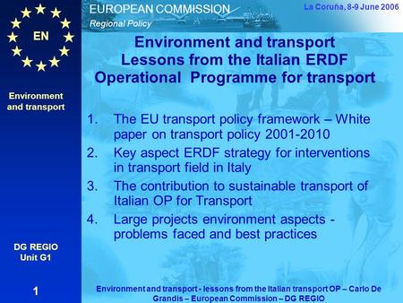 EN Regional Policy EUROPEAN COMMISSION Environment and transport Lessons from the Italian ERDF Operational Programme for transport 1.The EU transport.