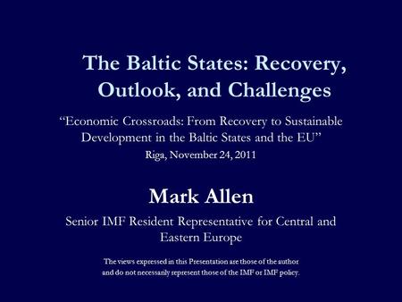 The Baltic States: Recovery, Outlook, and Challenges Economic Crossroads: From Recovery to Sustainable Development in the Baltic States and the EU Riga,