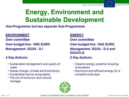 Science, research and development European Commission ENERGY, ENVIRONMENT AND SUSTAINABLE DEVELOPMENT Slide n° 1 of 15 MBC/fl - latest modification 10/03/1999.