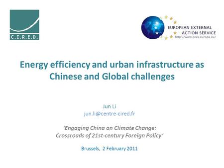 Energy efficiency and urban infrastructure as Chinese and Global challenges Jun Li Engaging China on Climate Change: Crossroads.