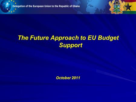 The Future Approach to EU Budget Support October 2011.