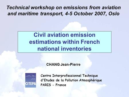 Civil aviation emission estimations within French national inventories Technical workshop on emissions from aviation and maritime transport, 4-5 October.