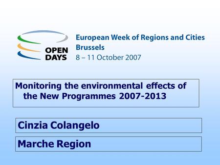 Marche Region Monitoring the environmental effects of the New Programmes 2007-2013 Cinzia Colangelo.