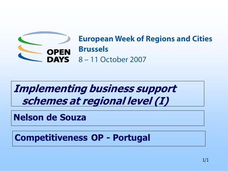 1/1 Competitiveness OP - Portugal Implementing business support schemes at regional level (I) Nelson de Souza.