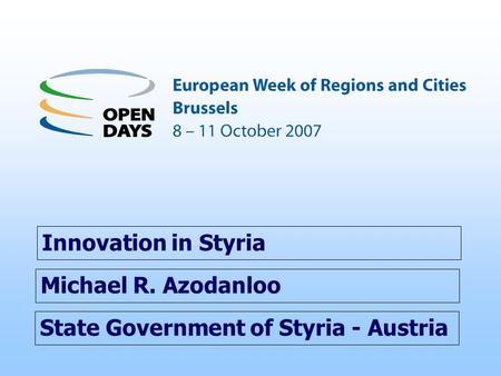 State Government of Styria - Austria Innovation in Styria Michael R. Azodanloo.