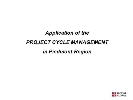 Application of the PROJECT CYCLE MANAGEMENT in Piedmont Region.