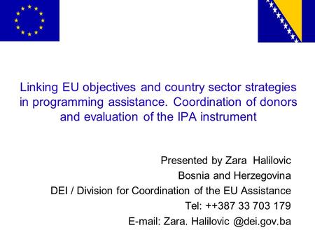 Linking EU objectives and country sector strategies in programming assistance. Coordination of donors and evaluation of the IPA instrument Presented by.