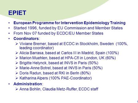 EPIET Started 1996, funded by EU Commission and Member States