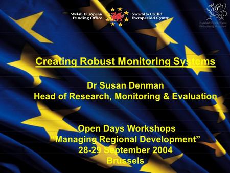 Creating Robust Monitoring Systems Dr Susan Denman Head of Research, Monitoring & Evaluation Open Days Workshops Managing Regional Development 28-29 September.